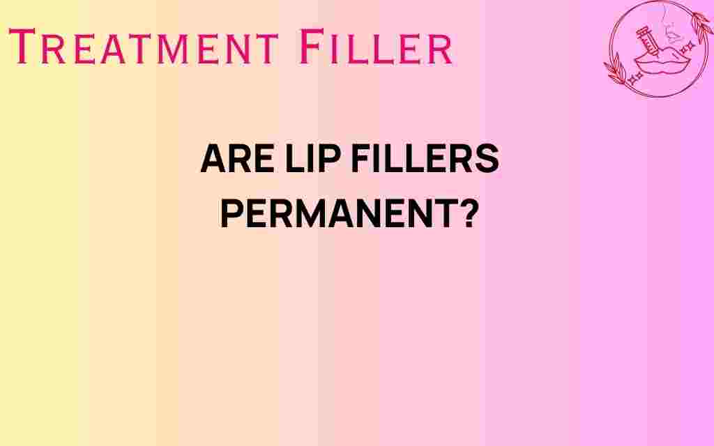 are-lip-fillers-permanent