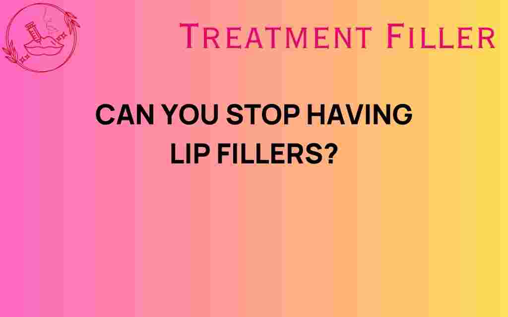 can-you-stop-having-lip-fillers
