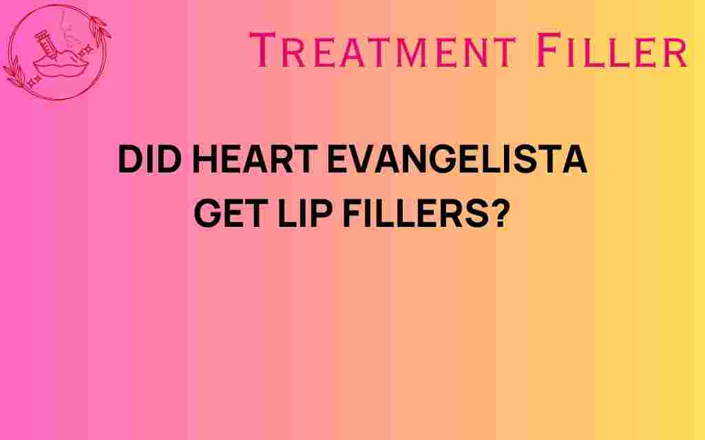 did-heart-evangelista-get-lip-fillers