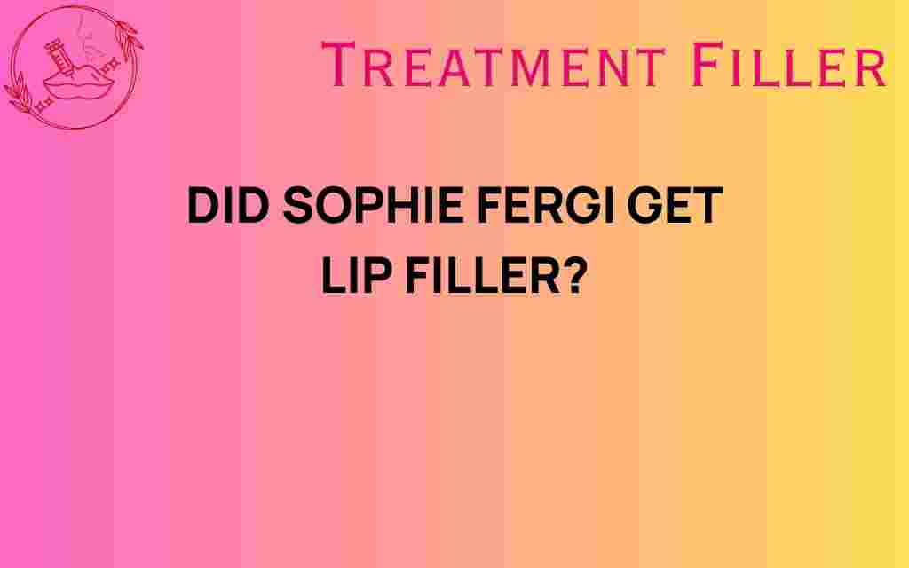 did-sophie-fergi-get-lip-filler