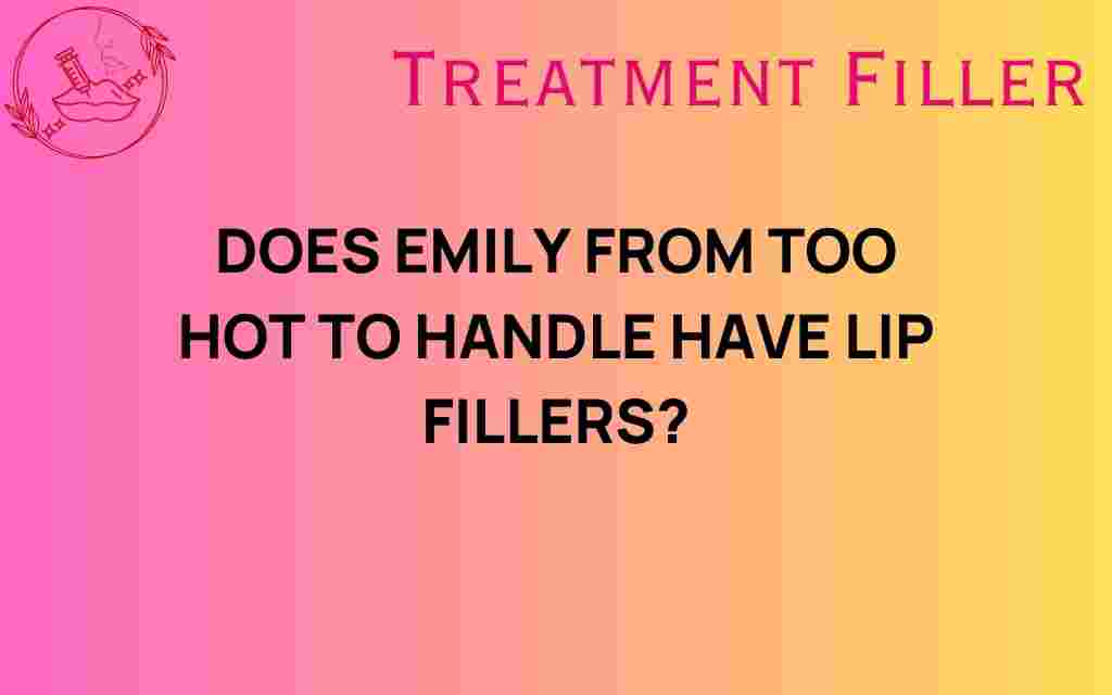 does-emily-from-too-hot-to-handle-have-lip-fillers
