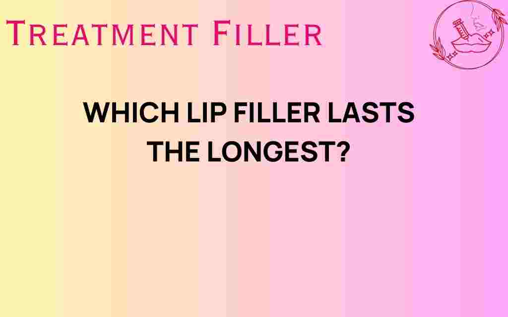 which-lip-filler-lasts-the-longest