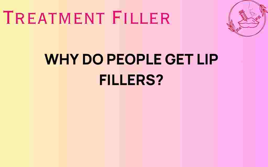 why-people-get-lip-fillers