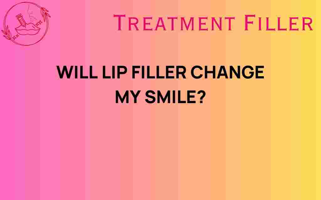 will-lip-filler-change-my-smile