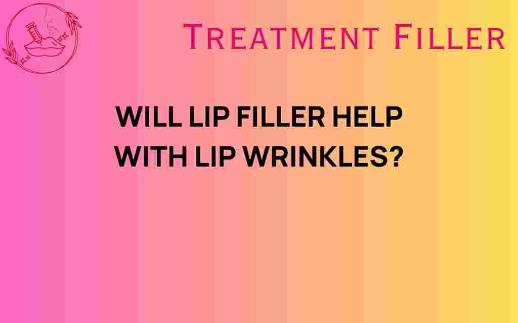 can-lip-filler-help-with-lip-wrinkles