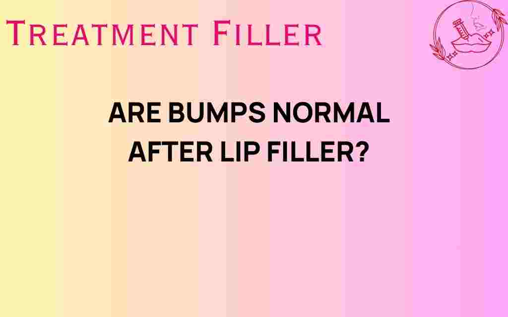 are-bumps-after-lip-filler