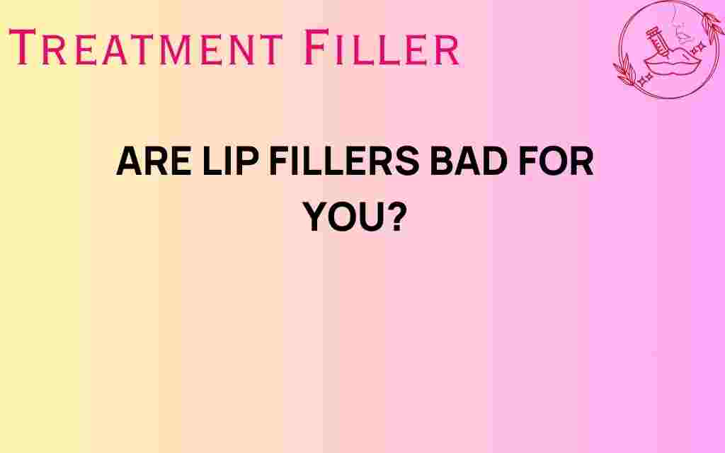 are-lip-fillers-bad-for-you