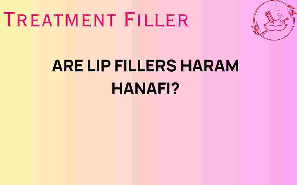 are-lip-fillers-haram-hanafi