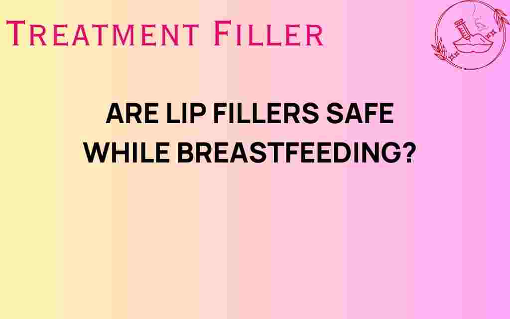 are-lip-fillers-safe-while-breastfeeding