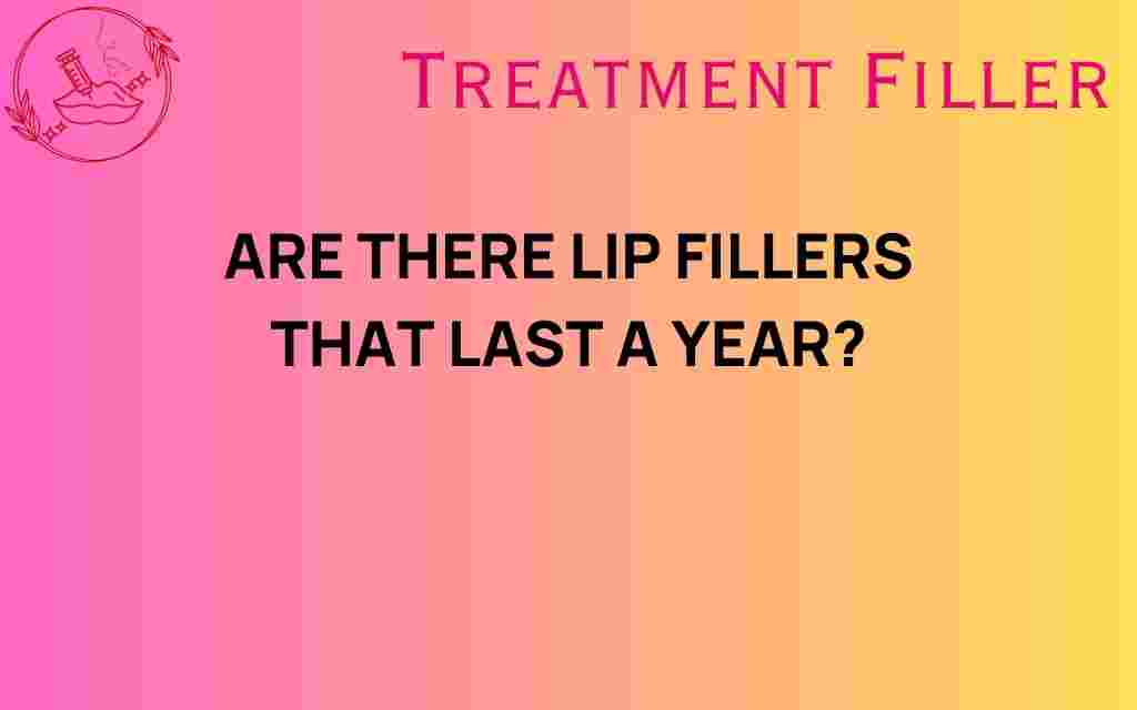 lip-fillers-last-a-year