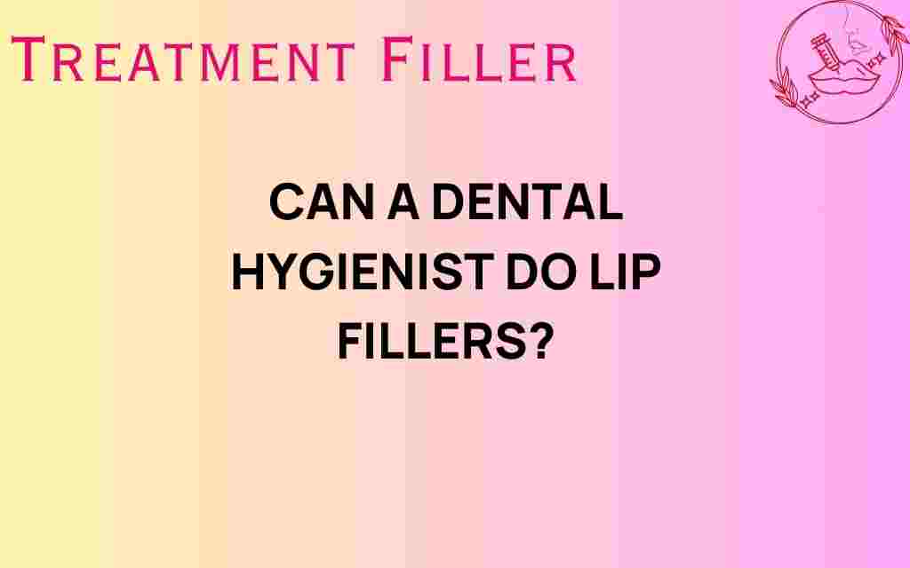 can-a-dental-hygienist-administer-lip-fillers