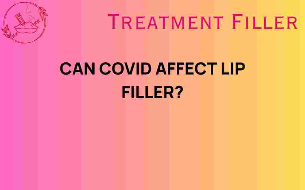 can-covid-affect-lip-filler