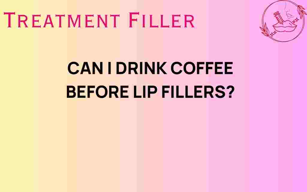 can-i-drink-coffee-before-lip-fillers
