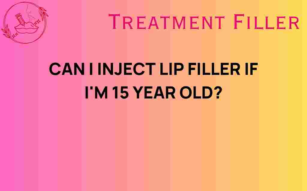 can-i-inject-lip-filler-at-15