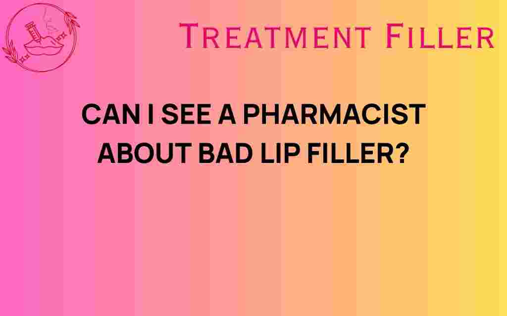 can-i-see-pharmacist-bad-lip-filler