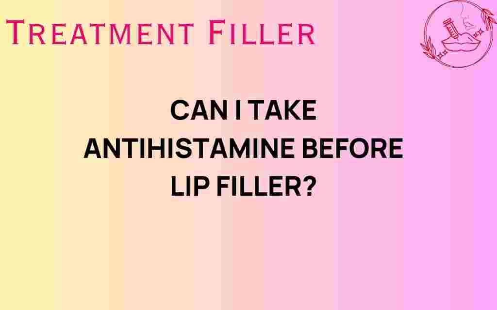 can-i-take-antihistamine-before-lip-filler