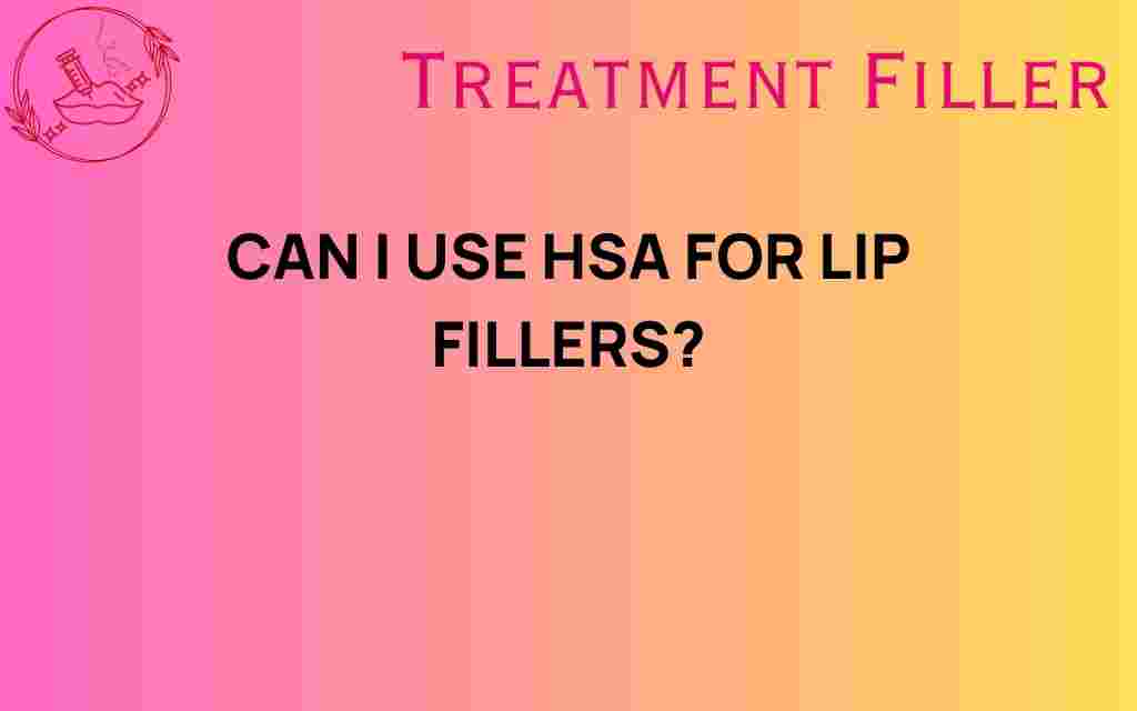 can-i-use-hsa-for-lip-fillers