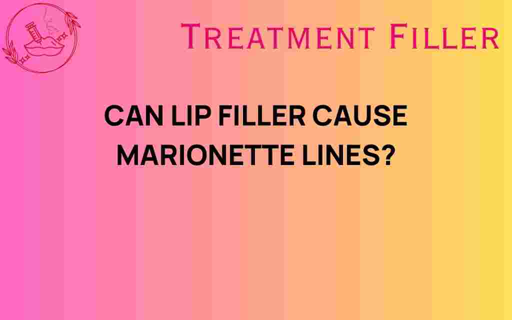 can-lip-filler-cause-marionette-lines