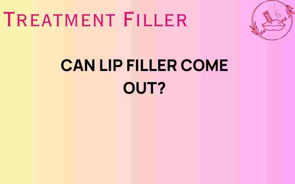 can-lip-filler-come-out