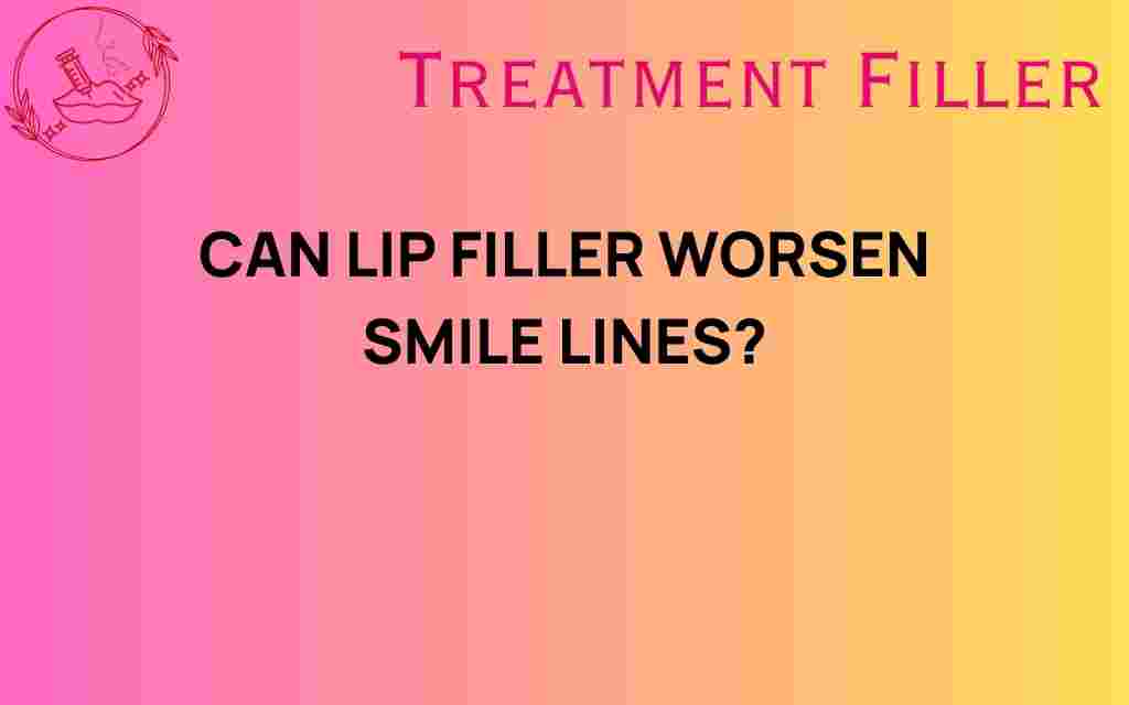 can-lip-filler-worsen-smile-lines
