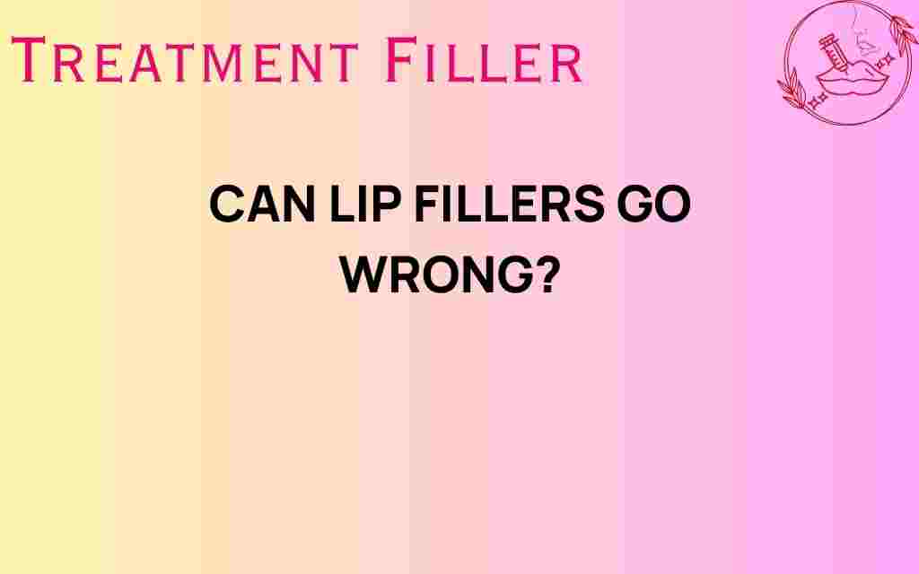 can-lip-fillers-go-wrong