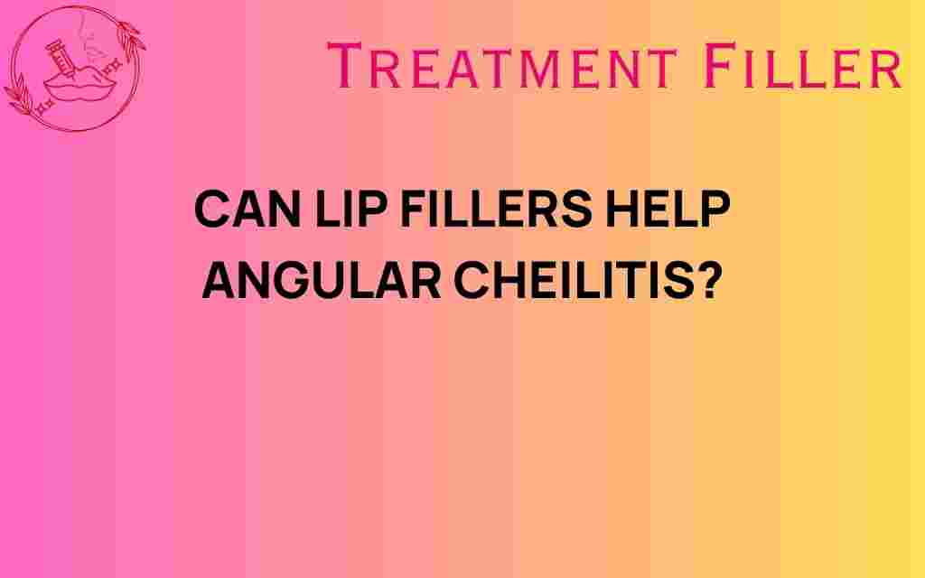 can-lip-fillers-help-angular-cheilitis