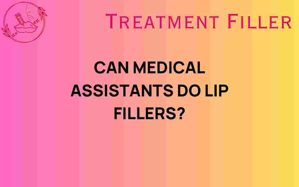 can-medical-assistants-lip-fillers
