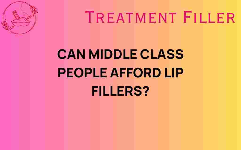can-middle-class-people-afford-lip-fillers