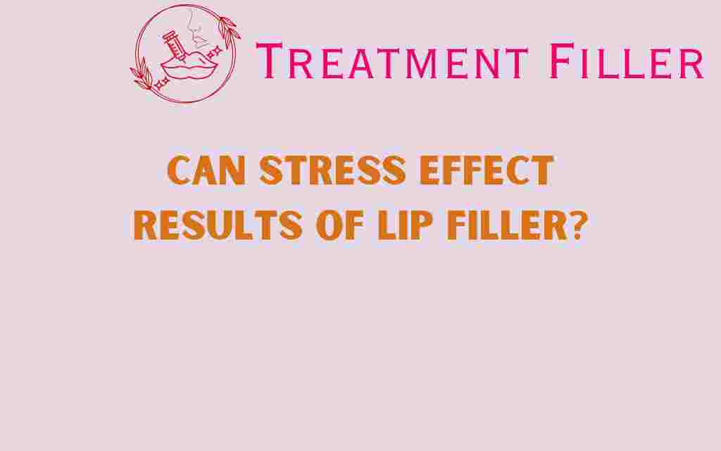 can-stress-affect-lip-fillers
