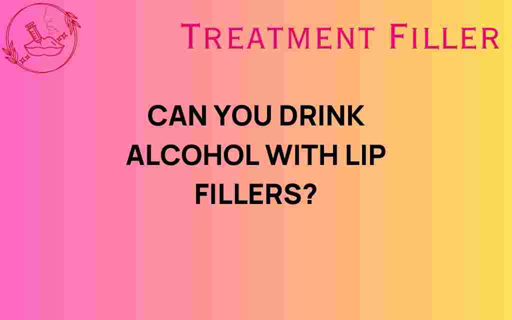 can-you-drink-alcohol-with-lip-fillers