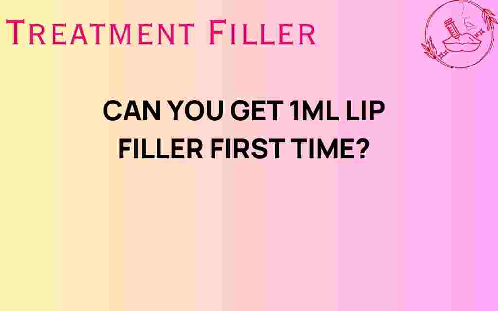can-you-get-1ml-lip-filler-first-time
