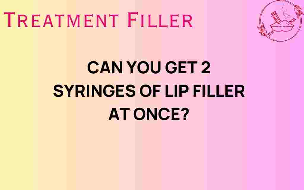 can-you-get-2-syringes-of-lip-filler
