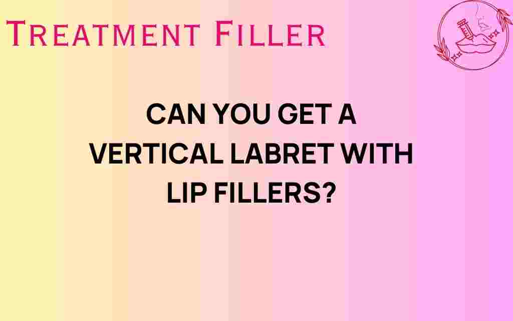 can-you-get-a-vertical-labret-with-lip-fillers