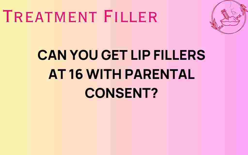 can-you-get-lip-fillers-at-16-parental-consent