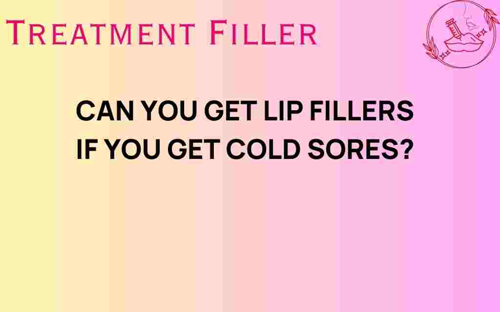 can-you-get-lip-fillers-if-you-get-cold-sores