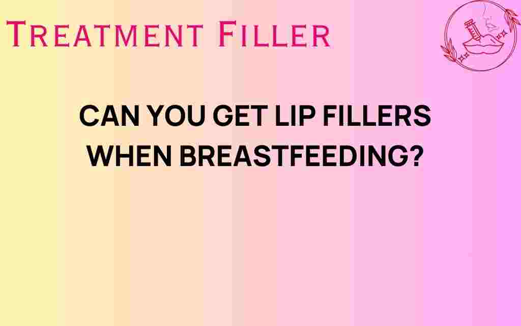 can-you-get-lip-fillers-while-breastfeeding