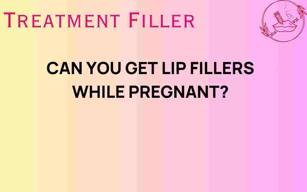 can-you-get-lip-fillers-while-pregnant