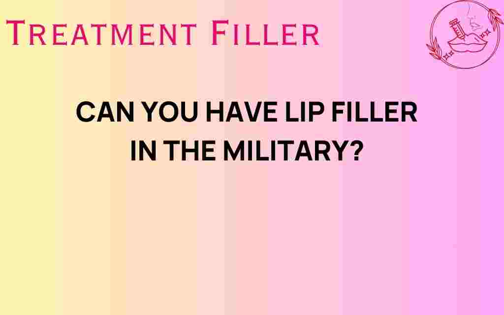 can-you-have-lip-filler-in-the-military