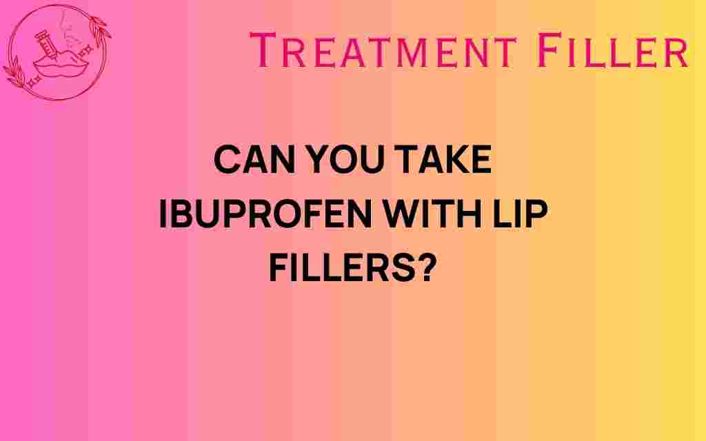 can-you-take-ibuprofen-with-lip-fillers