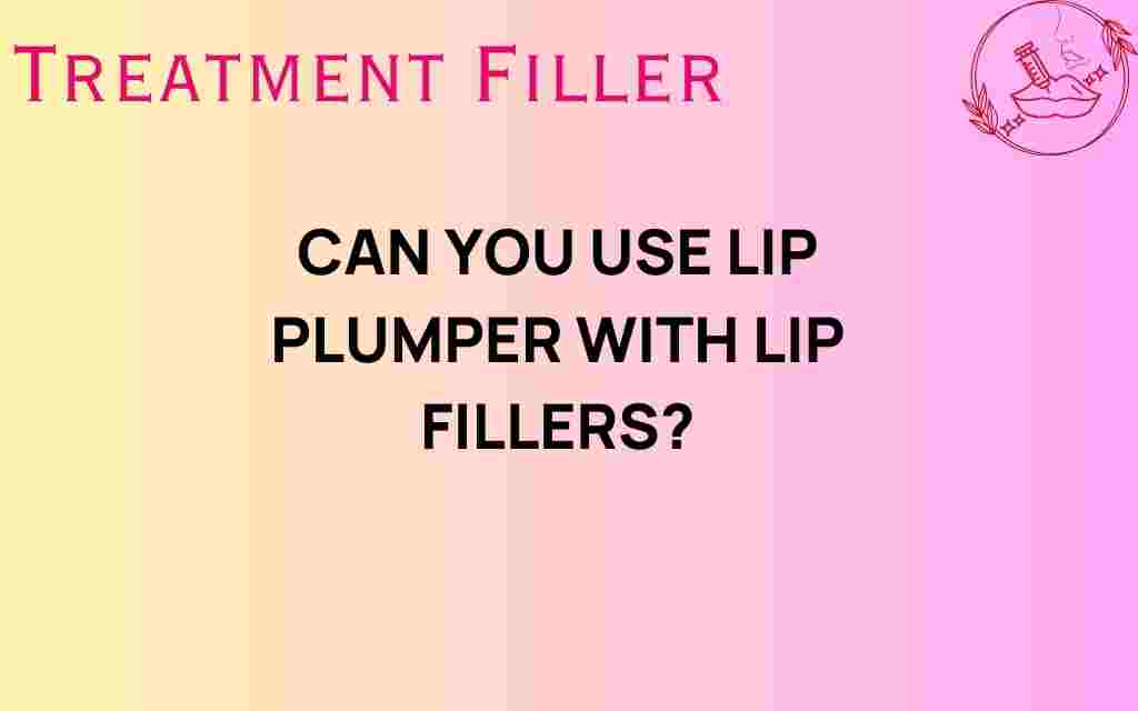 can-you-use-lip-plumper-with-lip-fillers