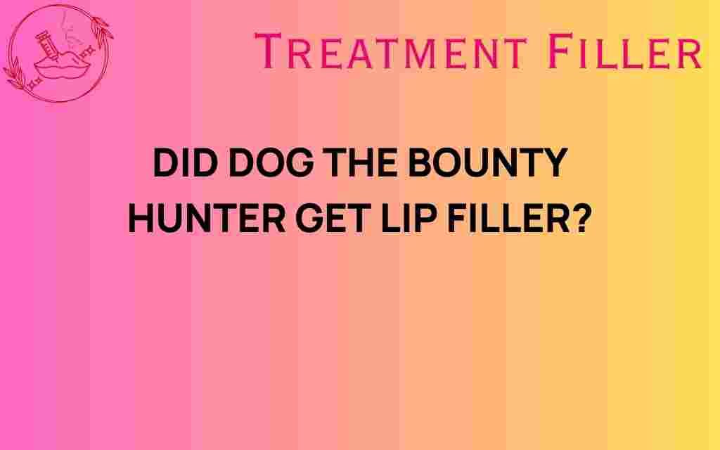 did-dog-the-bounty-hunter-get-lip-filler