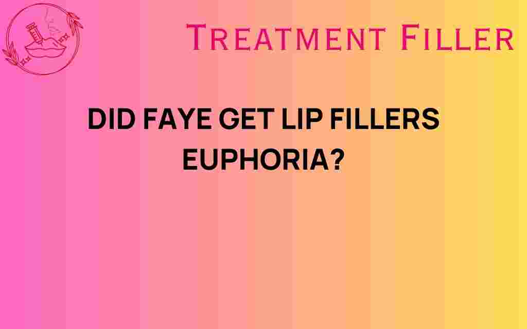 did-faye-get-lip-fillers-euphoria