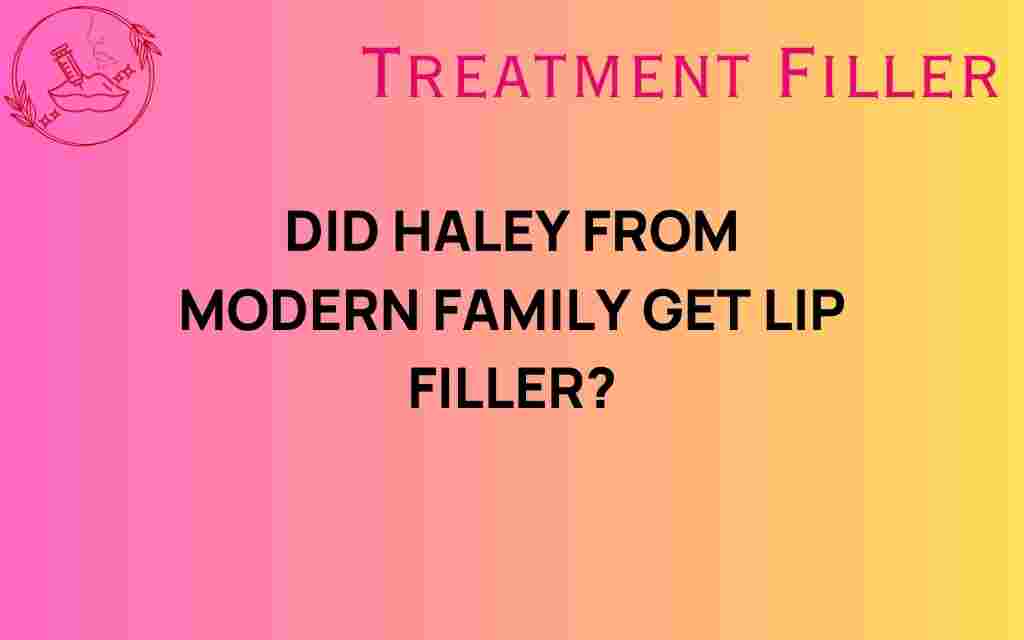 did-haley-modern-family-get-lip-filler