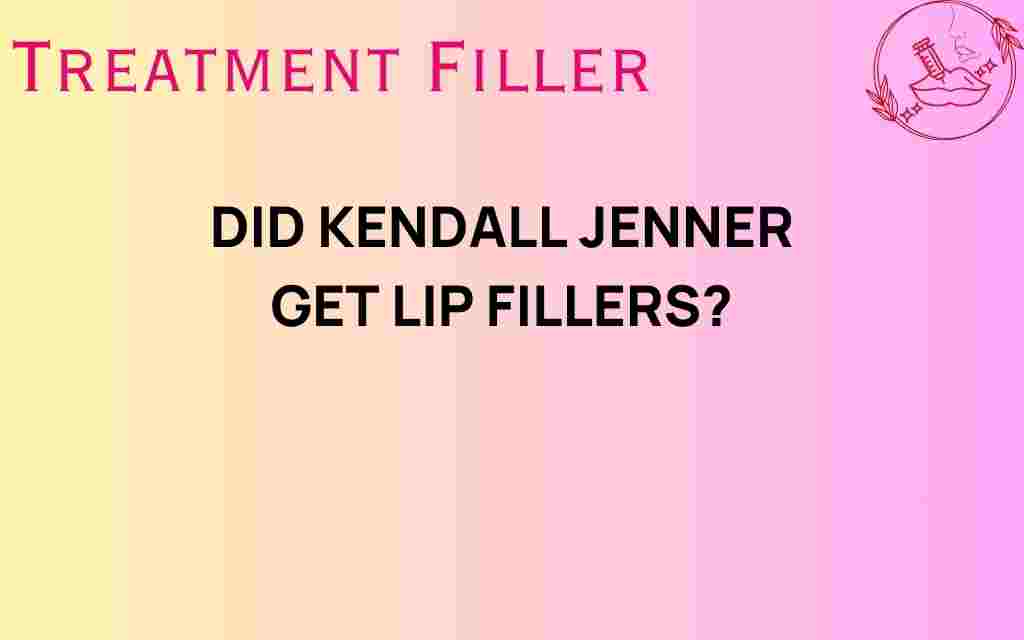 did-kendall-jenner-get-lip-fillers