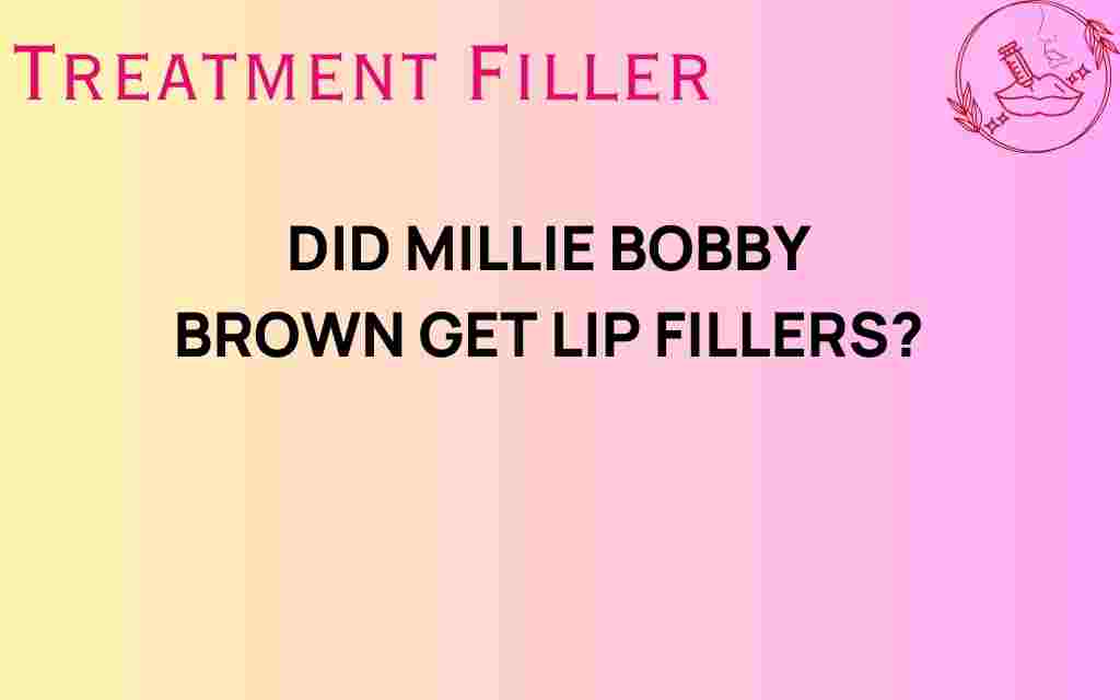did-millie-bobby-brown-lip-fillers