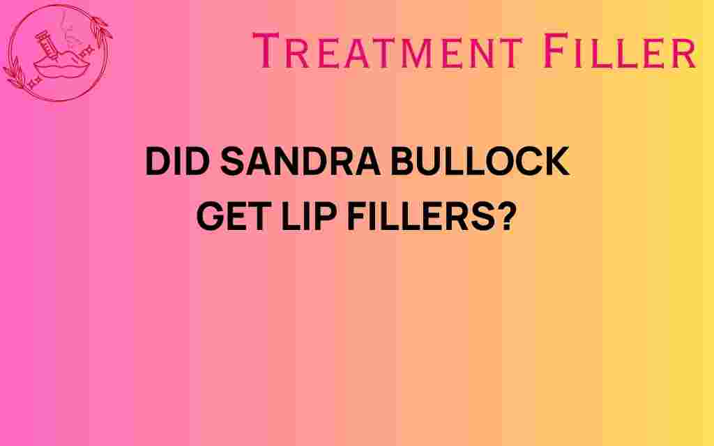 did-sandra-bullock-get-lip-fillers