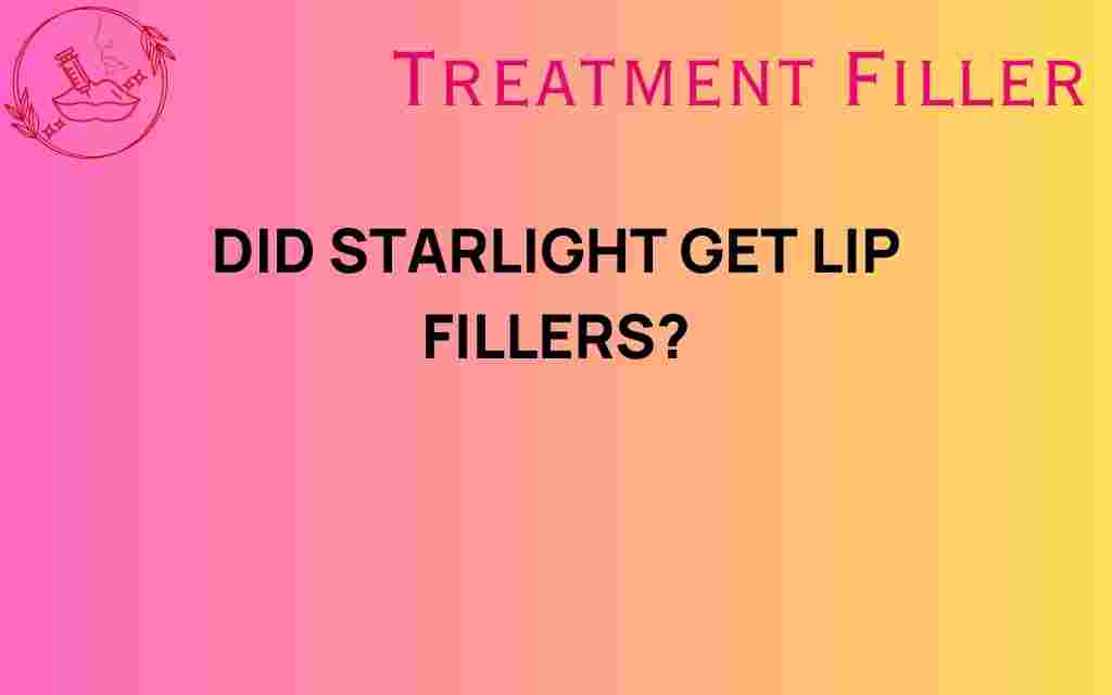 did-starlight-get-lip-fillers