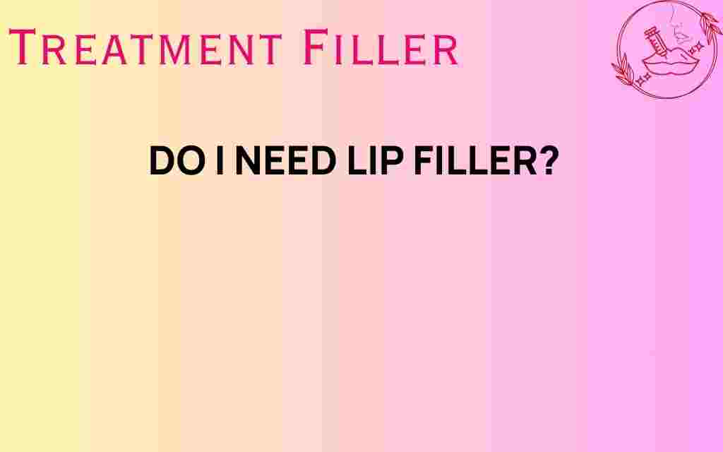 do-i-need-lip-filler
