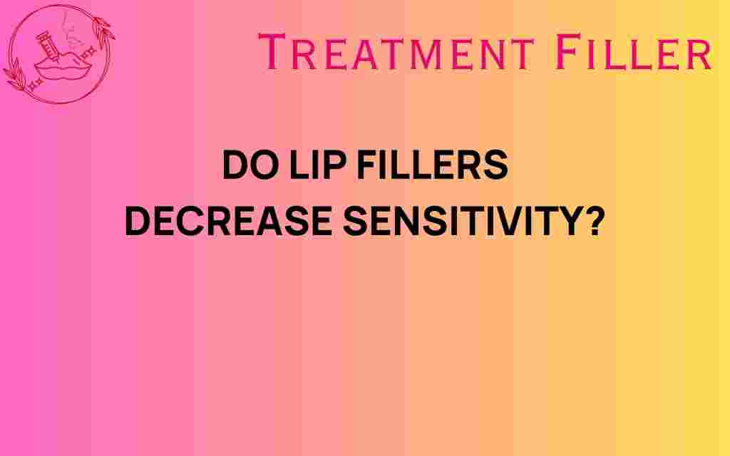do-lip-fillers-decrease-sensitivity