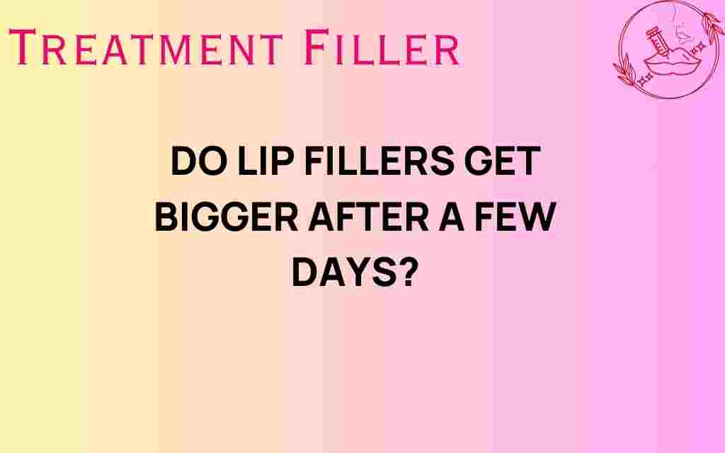 do-lip-fillers-get-bigger